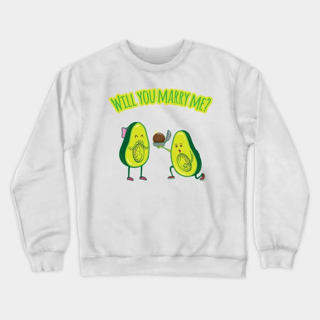 Will you marry me? - Funny Avocado Crewneck Sweatshirt by Shirtbubble